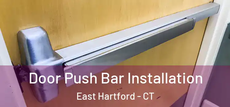Door Push Bar Installation East Hartford - CT