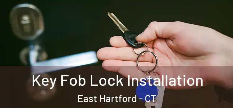Key Fob Lock Installation East Hartford - CT