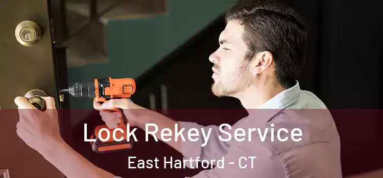Lock Rekey Service East Hartford - CT