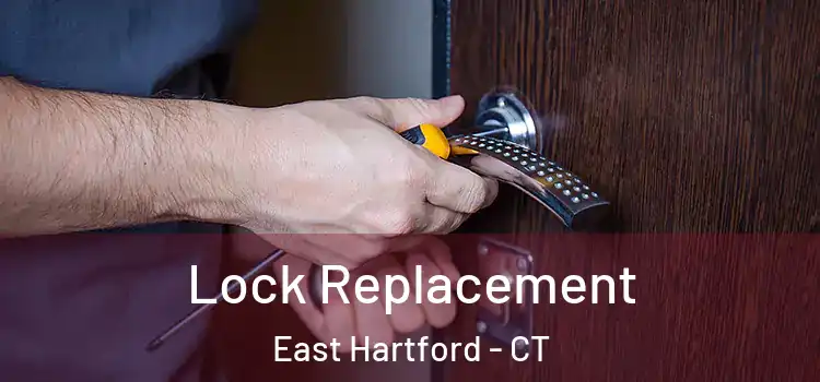 Lock Replacement East Hartford - CT
