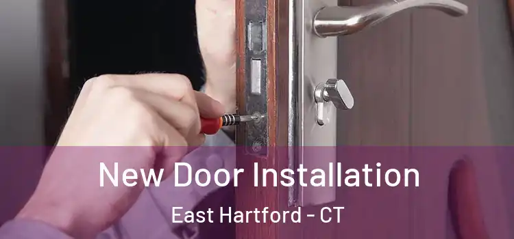 New Door Installation East Hartford - CT