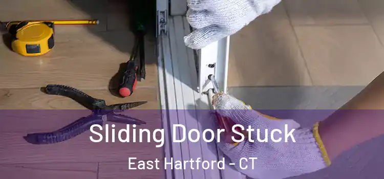 Sliding Door Stuck East Hartford - CT
