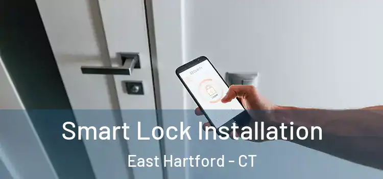  Smart Lock Installation East Hartford - CT